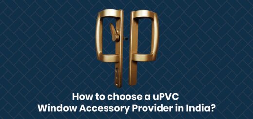 How to choose a uPVC Window Accessory Provider in India?