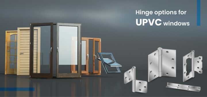 Hinge options for UPVC windows