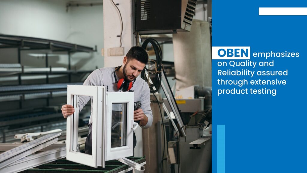 OBEN emphasizes on Quality and Reliability assured through extensive product testing