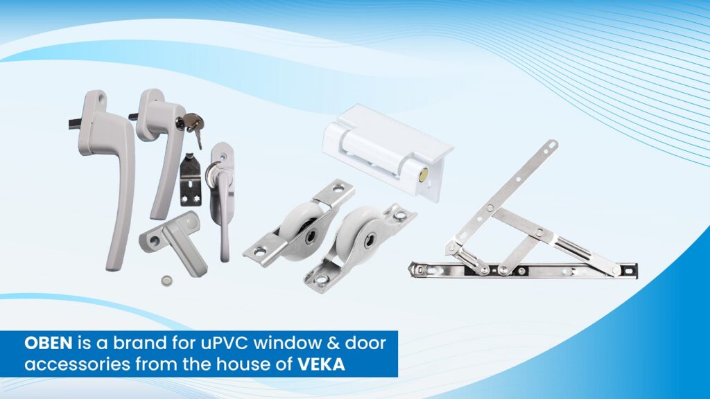 OBEN is a brand for uPVC window & door accessories from the house of VEKA