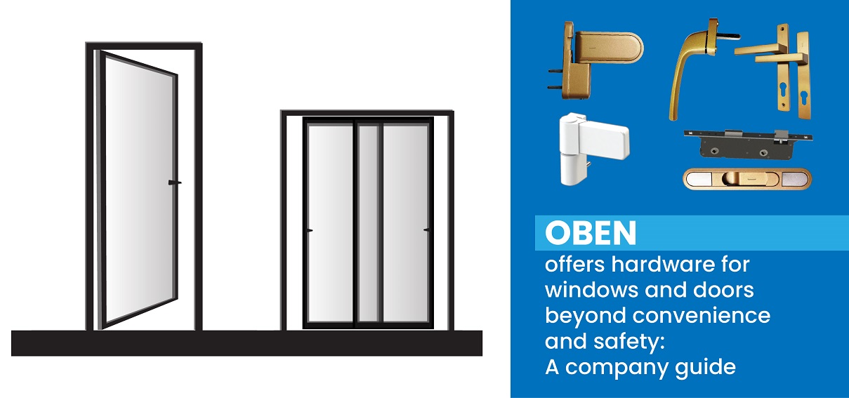 OBEN offers hardware for windows and doors beyond convenience and safety: A company guide